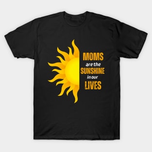 Moms Are The Sunshine In Our Lives T-Shirt